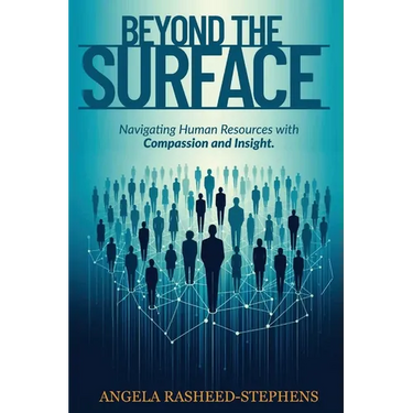 Beyond the Surface: Navigating Human Resources with Compassion and Insight