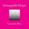 Unstoppable Utopia