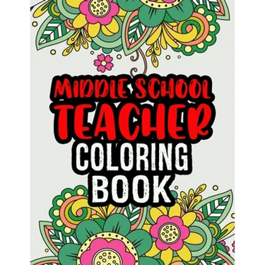 Middle School Teacher Coloring Book: Middle School Teacher Gifts Middle School Teacher Gifts For Christmas (Gag Gifts)