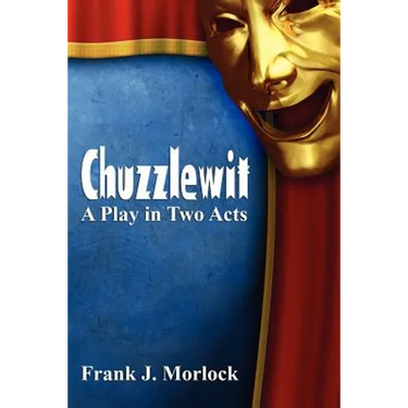 Chuzzlewit: A Play in Two Acts
