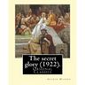 The secret glory (1922). By: Arthur Machen: (Original Classics)