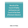 Records of the Council of Safety and Governor and Council of the State of Vermont (Volume I)
