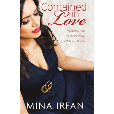 Contained in Love: Reclaiming Your Feminine Power as a Wife and Mother