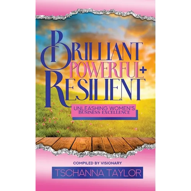 Brilliant, Powerful, & Resilient: Unleashing Women's Business Excellence