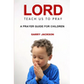 Lord, Teach Us To Pray