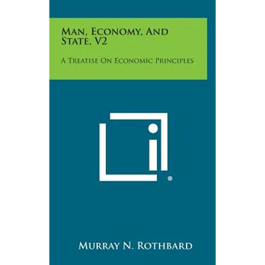 Man, Economy, and State, V2: A Treatise on Economic Principles