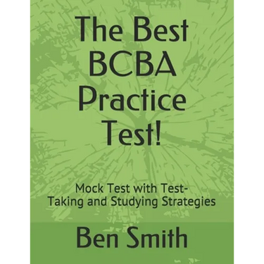 The Best BCBA Practice Test!: Mock Test with Test-Taking and Studying Strategies