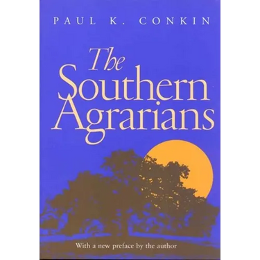 The Southern Agrarians: With a new preface by the author