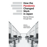 How the Pandemic Changed Work in Japan: Bearing Witness through Data