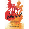 She's Just Spirited: Parenting a Neurodivergent Child and the Diagnosis That Changes Everything