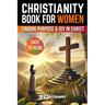 A Christianity Book for Women: Finding Purpose and Joy in Christ