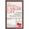 The Path to a Larger Life: Creating Kentucky's Educational Future