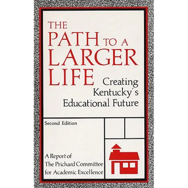 The Path to a Larger Life: Creating Kentucky's Educational Future