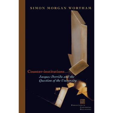 Counter-Institutions: Jacques Derrida and the Question of the University