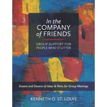 In the Company of Friends: Group Support for People Who Stutter