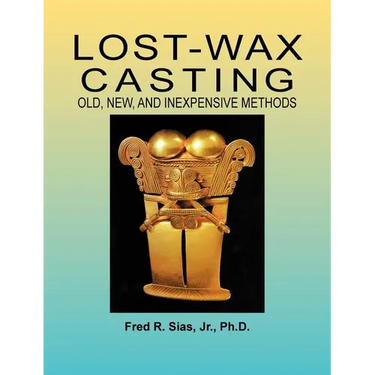 Lost-Wax Casting: Old, New, and Inexpensive Methods