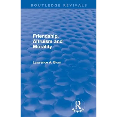 Friendship, Altruism and Morality (Routledge Revivals)
