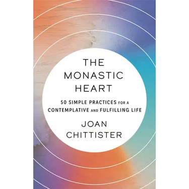The Monastic Heart: 50 Simple Practices for a Contemplative and Fulfilling Life