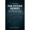 Fan Fiction Genres: Gender, Sexuality, Relationships and Family in the Fandoms »Star Trek« and »Supernatural«