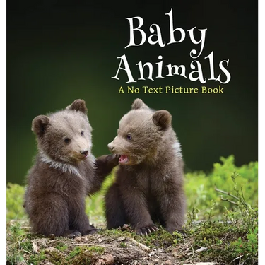 Baby Animals, A No Text Picture Book: A Calming Gift for Alzheimer Patients and Senior Citizens Living With Dementia