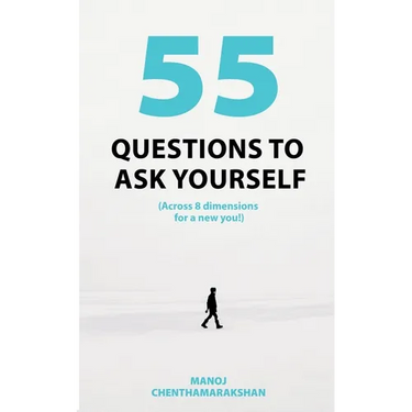 55 Questions To Ask Yourself, Across 8 Dimensions For A New You!