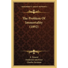 The Problem Of Immortality (1892)