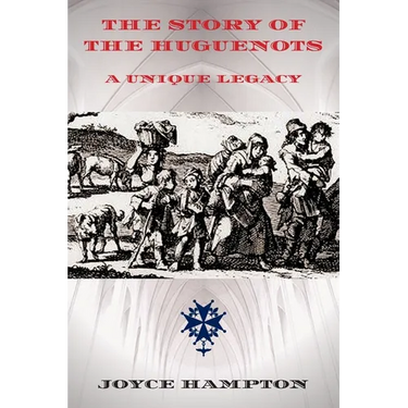 The Story of the Huguenots: A Unique Legacy