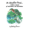 On Maudlin Pond: A Nature Journal of Observations and Illustrations