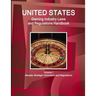 US Gaming Industry Laws and Regulations Handbook Volume 1 Nevada: Strategic Information and Regulations