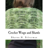 Crochet Wraps and Shawls: 12 Patterns in Various Techniques