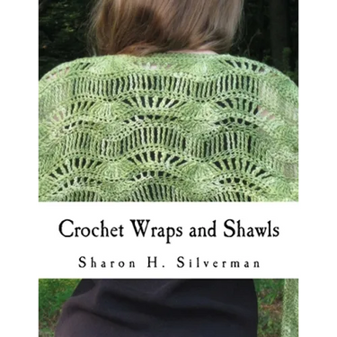 Crochet Wraps and Shawls: 12 Patterns in Various Techniques