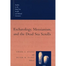 Eschatology, Messianism, and the Dead Sea Scrolls
