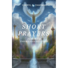 Short Prayers: Prayers for Unfortunate Situations