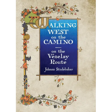 Walking West on the Camino--on the Vezelay Route