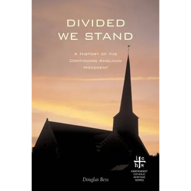 Divided We Stand: A History of the Continuing Anglican Movement