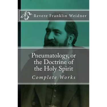 Pneumatology, or the Doctrine of the Work of the Holy Spirit
