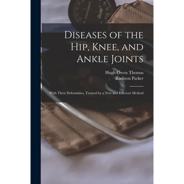 Diseases of the Hip, Knee, and Ankle Joints: With Their Deformities, Treated by a New and Efficient Method