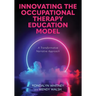 Innovating the Occupational Therapy Education Model: A Transformative Narrative Approach