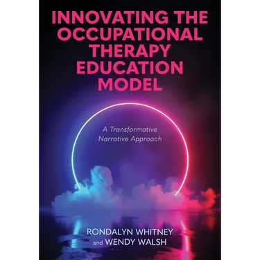 Innovating the Occupational Therapy Education Model: A Transformative Narrative Approach