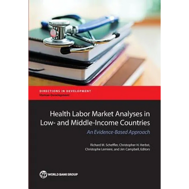 Health Labor Market Analyses in Low- And Middle-Income Countries: An Evidence-Based Approach