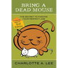 Bring a Dead Mouse, 3rd Edition: The Secret to Finding Your Perfect Job