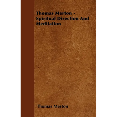 Thomas Merton - Spiritual Direction and Meditation