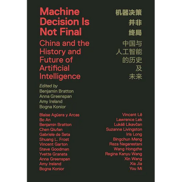Machine Decision Is Not Final: China and the History and Future of Artificial Intelligence