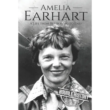 Amelia Earhart: A Life from Beginning to End