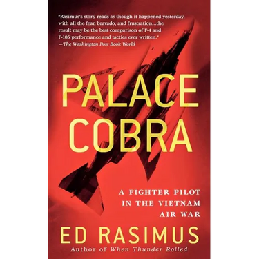 Palace Cobra: A Fighter Pilot in the Vietnam Air War