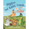 Alligator, Owl, Rabbit, Friends and the Snake