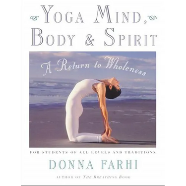 Yoga Mind, Body & Spirit: A Return to Wholeness