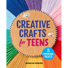 Creative Crafts for Teens: 25 Empowering Projects