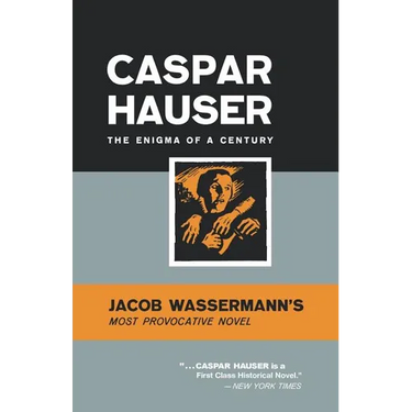 Caspar Hauser: The Enigma of a Century