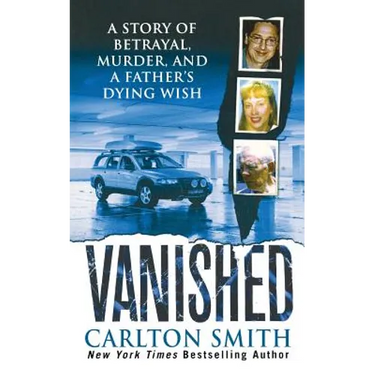 Vanished: A Story of Betrayal, Murder, and a Father's Dying Wish